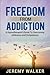 Freedom From Addiction: A H...