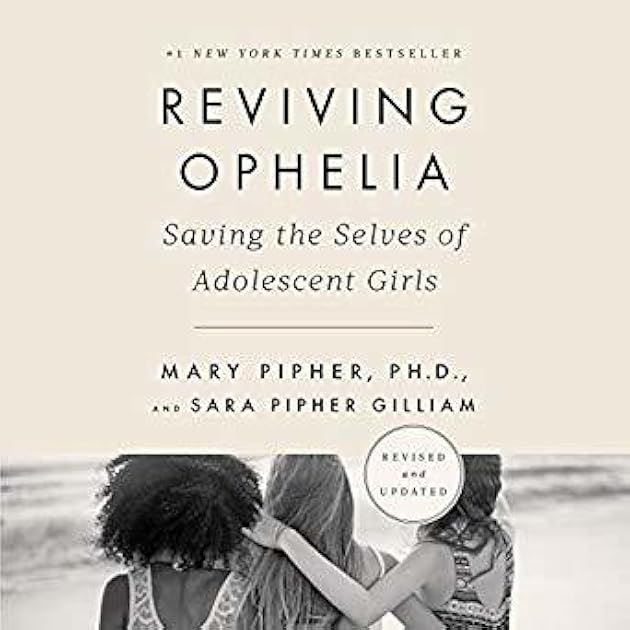 Reviving Ophelia:  Saving the Selves of Adolescent Girls
