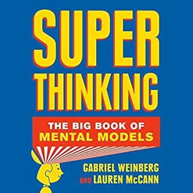 Super Thinking: The Big Book of Mental Models