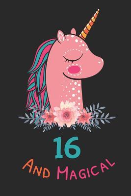 16 And Magical: Cute Unicorn Notebook with Blank Lined Pages Perfect Birthday Gift For Sixteen Years Anniversary For Journaling, Note Taking And Jotting Down Ideas