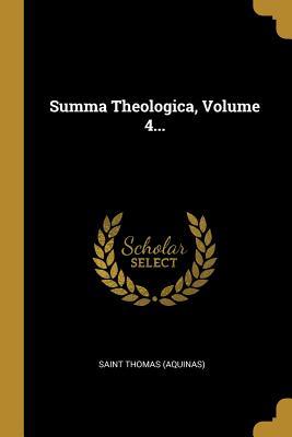 Summa Theologica, Volume 4...