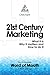 21st Century Marketing: What it is, Why it matters and How to do it: How to Generate Word of Mouth in the Digital Age