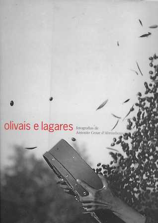Olivais e lagares : fotografias de António Cezar d'Abrunhoza (Paperback)