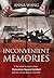 Inconvenient Memories: A Personal Account of the Tiananmen Square Incident and the China Before and After