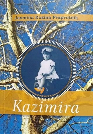 Kazimira : biografski roman o deklici, ki se ni pustila postarati