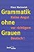 Grammatik ohne Grauen. Kein...
