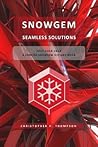 SnowGem - Seamless Solutions (A Concise SnowGem History Book)