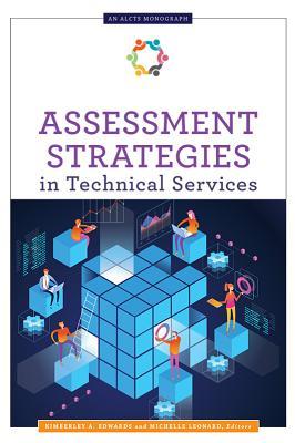 Assessment Strategies in Technical Services (ALCTS Monograph)