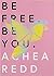 Be Free. Be You. by Achea Redd