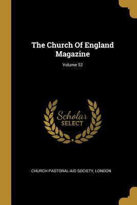 The Church Of England Magazine; Volume 52