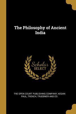 The Philosophy of Ancient India