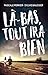 Là-bas, tout ira bien