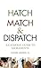 Hatch, Match and Dispatch