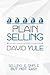 Plain Selling: Selling is Simple But Not Easy