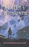 Mordet i elverskoven by Mette Østergaard Filsø