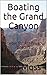 Boating the Grand Canyon by Jim Moss