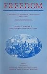 Freedom: Volume 1, Series 1: The Destruction of Slavery: A Documentary History of Emancipation, 1861–1867 (Freedom: A Documentary History of Emancipation)