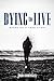 Dying to Live: Based on a True Story
