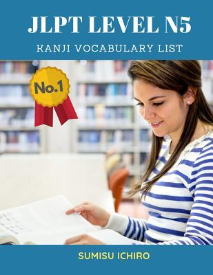 JLPT Level N5 Kanji Vocabulary List: Learning Japanese Kanji Flashcards with English dictionary books for Beginners is a study guide designed for the ... Proficiency Test: (JLPT Levels N5 & N4)