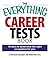 The Everything Career Tests Book: 10 Tests to Determine the Right Occupation for You (Everything® Series)