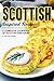 Scottish Inspired Recipes: A Complete Cookbook of Scottish Dish Ideas!