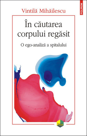 În căutarea corpului regăsit: o ego-analiză a spitalului