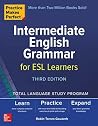 Practice Makes Perfect: Intermediate English Grammar for ESL Learners, Third Edition Practice Makes Perfect: Intermediate English Grammar for ESL Learners, Third Edition