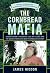 The Cornbread Mafia: A Homegrown Syndicate's Code Of Silence And The Biggest Marijuana Bust In American History