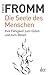 Die Seele des Menschen: Ihre Fähigkeit zum Guten und zum Bösen