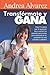 Transformate y GANA: Diez Principios que te ayudarán a vencer tus barreras personales para triunfar (Spanish Edition)