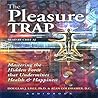 The Pleasure Trap: Mastering the Hidden Force that Undermines Health & Happiness The Pleasure Trap: Mastering the Hidden Force that Undermines Health & Happiness