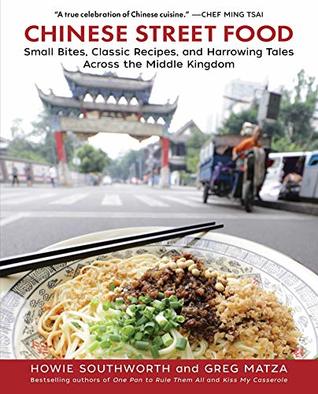 Chinese Street Food: Small Bites, Classic Recipes, and Harrowing Tales Across the Middle Kingdom (Kindle Edition)