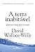 A Terra Inabitável: Uma His...