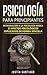 Psicología para principiantes by Justin Santiago