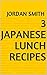 3 Japanese Lunch Recipes