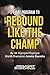 Rebound like the champ
