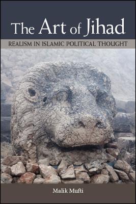 The Art of Jihad: Realism in Islamic Political Thought (Hardcover)
