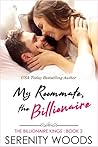 My Roommate, the Billionaire by Serenity Woods