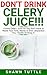 DON'T DRINK Celery Juice!!!...