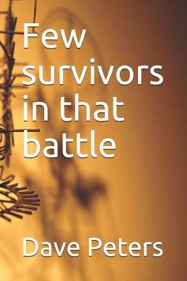 Few survivors in that battle