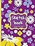 Sketchbook: Draw Your Own: 100+ Blank Pages For Sketching, Drawing, Doodling and Creative Writing (Sketch With Love Books)