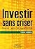 Investir sans criser: Bours...