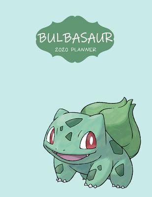 Bulbasaur 2020 Planner: Favorite Pokemon Agenda Diary Day Checklist Meeting Journal Weekly Monthly