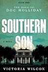Southern Son: The Saga of Doc Holliday Southern Son: The Saga of Doc Holliday