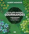 Les plates-bandes gourmandes: L'aménagement paysager comestible
