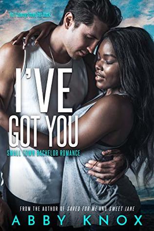 I've Got You (Small Town Bachelor Romance #6)
