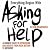 Everything Begins with Asking for Help: An Honest Guide to Depression and Anxiety, from Rock Bottom to Recovery