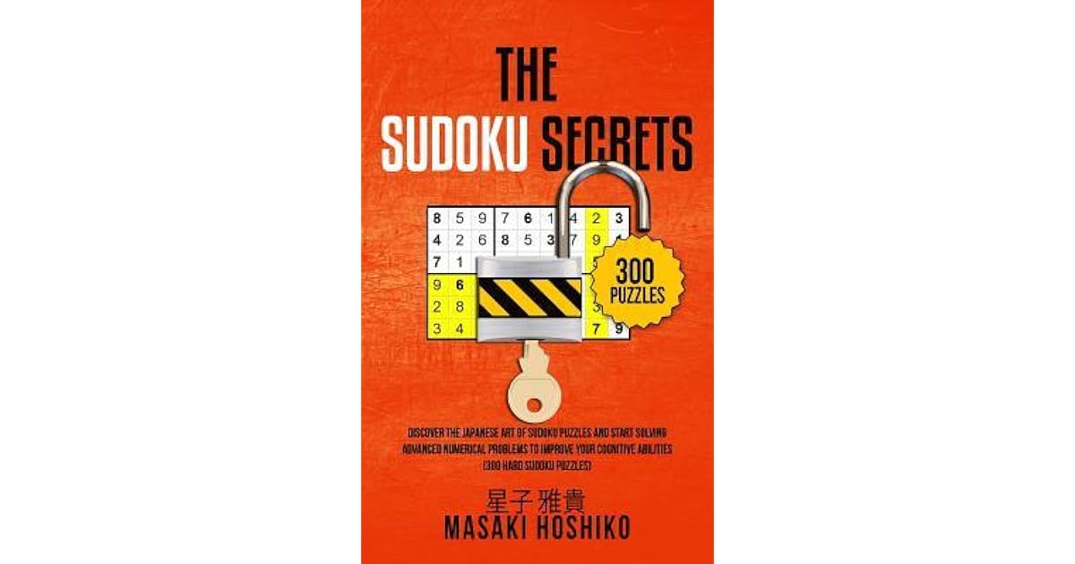 The Sudoku Secrets Discover The Japanese Art Of Sudoku Puzzles And 