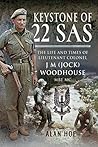 Keystone of 22 SAS: The Life and Times of Lieutenant Colonel J. M. (Jock) Woodhouse MBE MC Keystone of 22 SAS: The Life and Times of Lieutenant Colonel J. M. (Jock) Woodhouse MBE MC