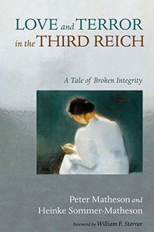 Love and Terror in the Third Reich: A Tale of Broken Integrity (Kindle Edition)